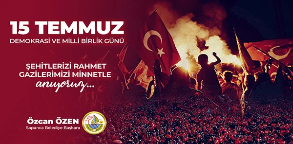 Başkan Özen'in 15 Temmuz Mesajı