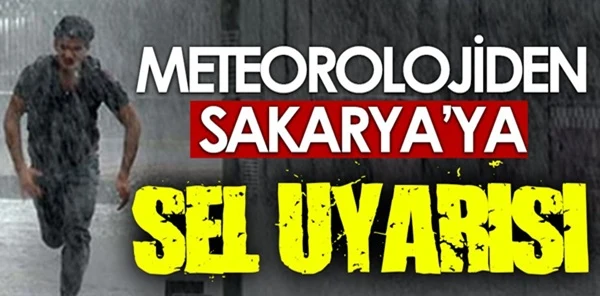 Meteoroloji Sakarya için Sel Uyarısı Yaptı!