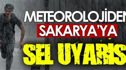 Meteoroloji Sakarya için Sel Uyarısı Yaptı!