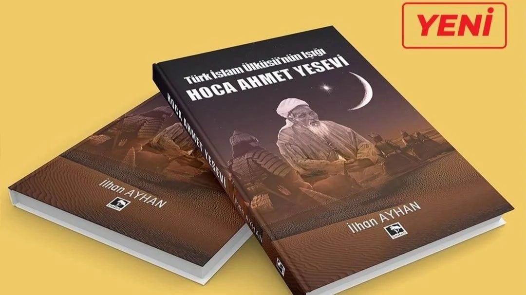 Türk İslam Ülküsü'nün Işığı Hoca Ahmet Yesevi