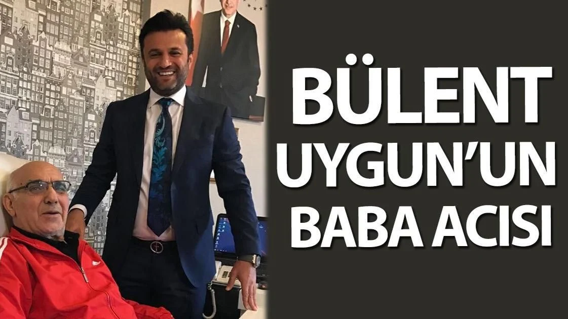 Bülent Uygun'un Babası Hayatını Kaybetti