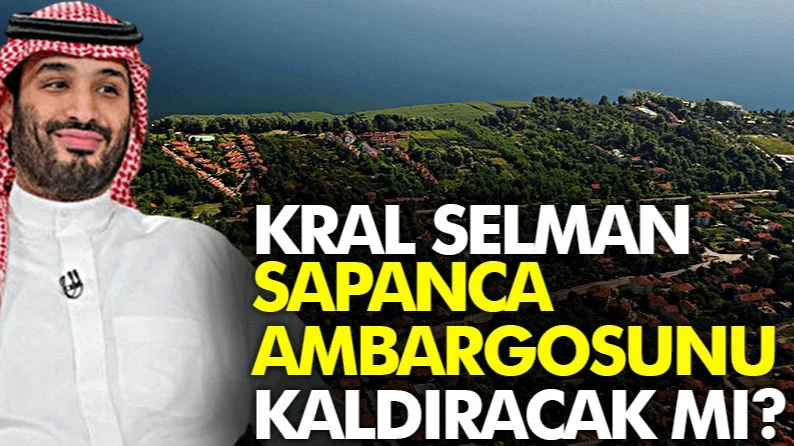 Kral Selman Sapanca Ambargosunu Kaldıracak Mı?
