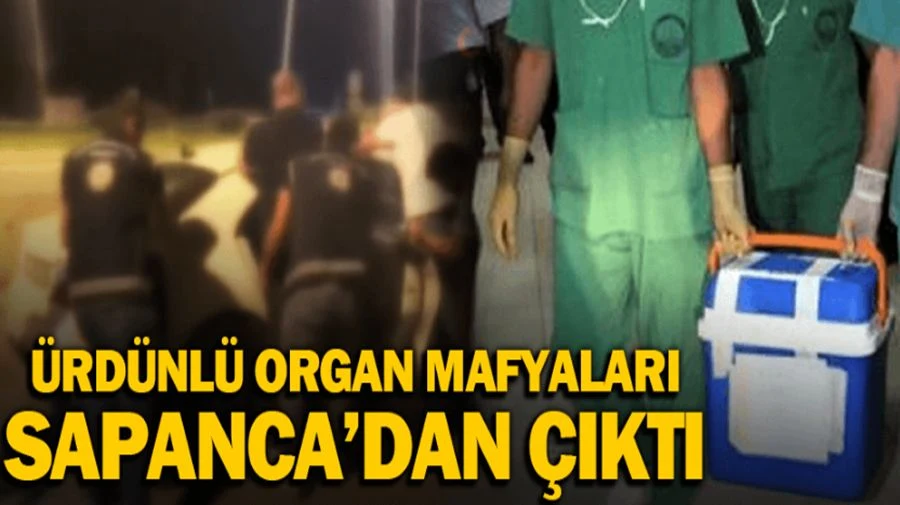 Ürdünlü Organ Mafyalarının Sapanca Ayrıntısı