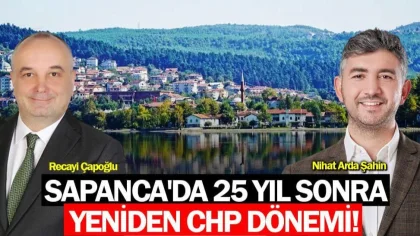 Sapanca'da 25 Yıl Sonra Yeniden CHP Dönemi!
