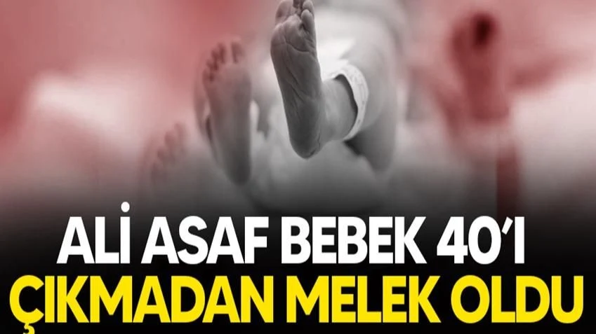 Ali Asaf Bebek 40'ı Çıkmadan Melek Oldu