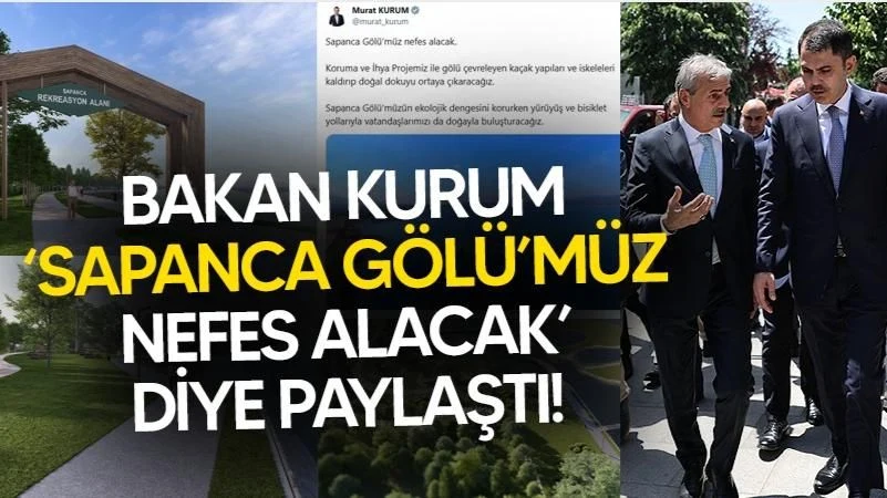 Bakan Kurum 'Sapanca Gölü'müz Nefes Alacak' Diye Paylaştı