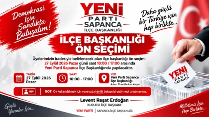 Yeni Parti Sapanca'da İlçe Başkanını Üyeler Belirleyecek