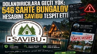 SAVİBU SON 3 AYDA 546 SAHTE BUNGALOV HESABINI TESPİT ETTİ
